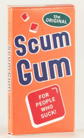 Scum Gum